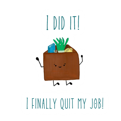 I Finally Quit My Job Sticker