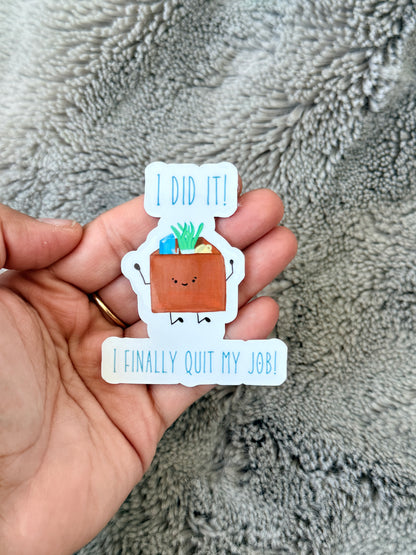 I Finally Quit My Job Sticker